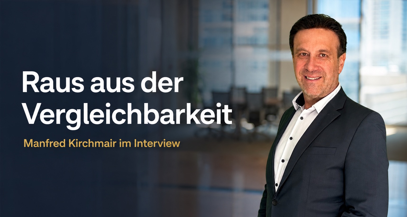 Manfred Kirchmair, Unternehmensberater und Markenentwickler, über den Weg raus aus der Vergleichbarkeit